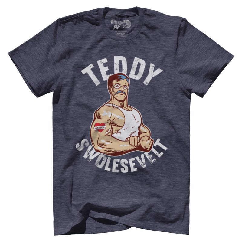 teddy swolesevelt shirt