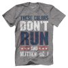 These Colors Don't Run And Neither Do I