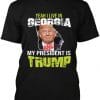 Yeah I Live in Georgia and my President is Trump