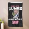 Yeah I Live In Illinois And My President Is Trump - Flag