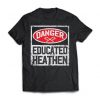 American made, Viking T-shirt, Danger educated Heaten