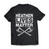 American made, Viking T-shirt, Heathen lives matter