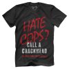 Hate Cops? Call A Crackhead The Next Time You Need Help