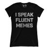 I Speak Fluent Memes (Ladies)
