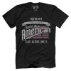You're an American - Act like it!