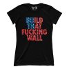 Build That F*cking Wall (Ladies)