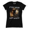 F Your Safe Space (Ladies)