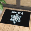 Don't Be A Snowflake Door Mat