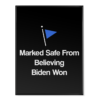 Marked Safe From Believing Biden Won - Poster
