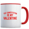 The Constitution Is My Valentine - Coffee Mug
