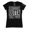 Straight Outta Toilet Paper (Ladies)