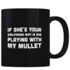 If She's Your GF - Coffee Mug