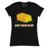 Don't Tread On Legos (Ladies)