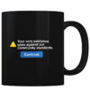 Your Very Existence - Coffee Mug