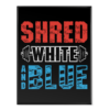 Shred White And Blue - Poster
