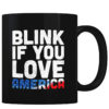 Blink If You Love America V2 - Coffee Mug