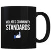 Violates Community Standards - Coffee Mug