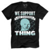 We Support the Current Thing