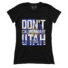 Don't California My Utah (Ladies)