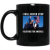 Donald Trump 2024 Survived Shot I Will Never Stop Coffee Mug 11 Oz