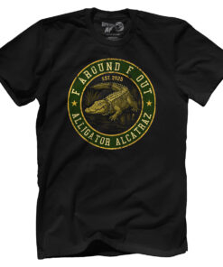 F Around F Out Alligator Alcatraz