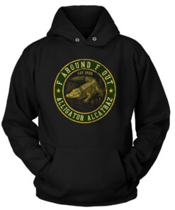 F Around F Out Alligator Alcatraz Hoodie