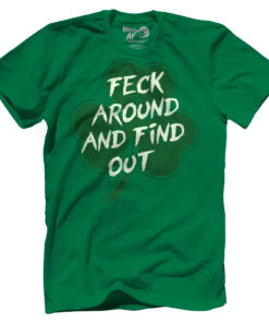 Feck Around and Find Out